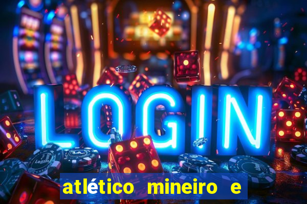 atlético mineiro e botafogo futemax